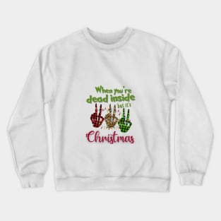 When You're Dead Inside But It's Christmas, Skull Hand Crewneck Sweatshirt